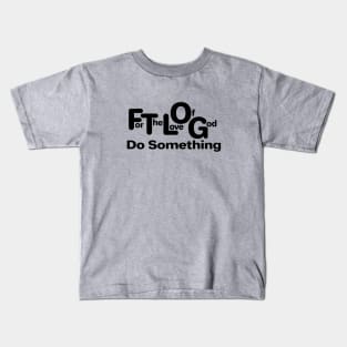 FTLOG do Something Kids T-Shirt